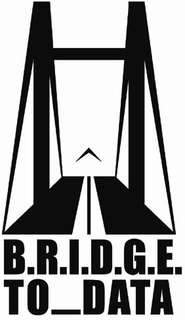 B.R.I.D.G.E. TO DATA trademark