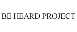 BE HEARD PROJECT trademark