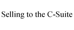 SELLING TO THE C-SUITE trademark