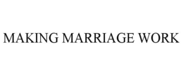 MAKING MARRIAGE WORK trademark