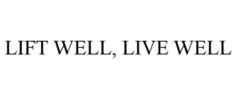 LIFT WELL, LIVE WELL trademark