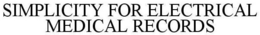 SIMPLICITY FOR ELECTRICAL MEDICAL RECORDS trademark