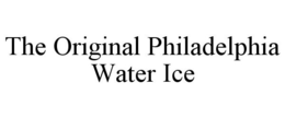 THE ORIGINAL PHILADELPHIA WATER ICE trademark