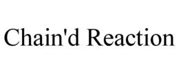 CHAIN'D REACTION trademark