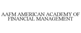 AAFM AMERICAN ACADEMY OF FINANCIAL MANAGEMENT trademark