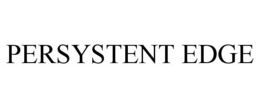 PERSYSTENT EDGE trademark