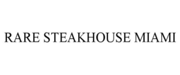 RARE STEAKHOUSE MIAMI trademark