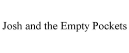 JOSH AND THE EMPTY POCKETS trademark