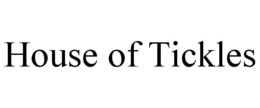 HOUSE OF TICKLES trademark