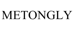 METONGLY trademark