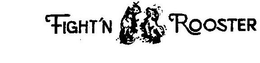 FIGHT'N ROOSTER trademark
