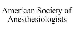 AMERICAN SOCIETY OF ANESTHESIOLOGISTS trademark