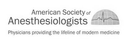 AMERICAN SOCIETY OF ANESTHESIOLOGISTS. PHYSICIANS PROVIDING THE LIFELINE OF MODERN MEDICINE. trademark