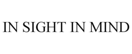 IN SIGHT IN MIND trademark