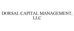 DORSAL CAPITAL MANAGEMENT, LLC trademark