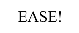EASE! trademark