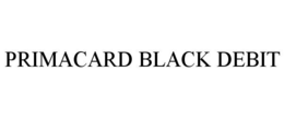 PRIMACARD BLACK DEBIT trademark