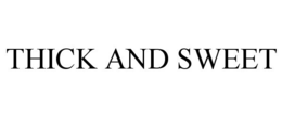 THICK AND SWEET trademark