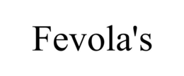 FEVOLA'S trademark