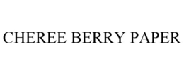 CHEREE BERRY PAPER trademark