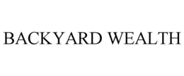 BACKYARD WEALTH trademark