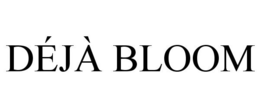 DÉJÀ BLOOM trademark