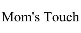 MOM'S TOUCH trademark