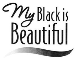 MY BLACK IS BEAUTIFUL trademark