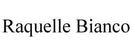 RAQUELLE BIANCO trademark