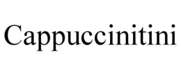 CAPPUCCINITINI trademark