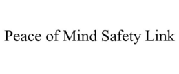 PEACE OF MIND SAFETY LINK trademark