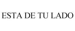 ESTA DE TU LADO trademark