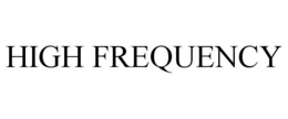 HIGH FREQUENCY trademark