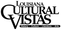 LOUISIANA CULTURAL VISTAS HISTORY · CULTURE · LITERATURE · ARTS trademark