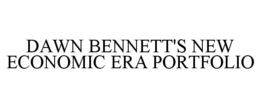 DAWN BENNETT'S NEW ECONOMIC ERA PORTFOLIO trademark