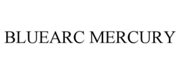 BLUEARC MERCURY trademark
