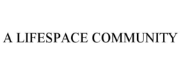 A LIFESPACE COMMUNITY trademark
