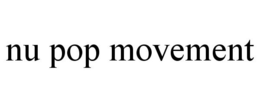 NU POP MOVEMENT trademark