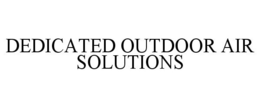 DEDICATED OUTDOOR AIR SOLUTIONS trademark