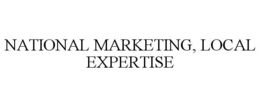 NATIONAL MARKETING, LOCAL EXPERTISE trademark