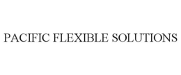 PACIFIC FLEXIBLE SOLUTIONS trademark