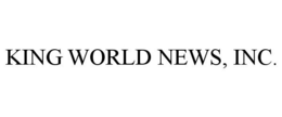 KING WORLD NEWS, INC. trademark