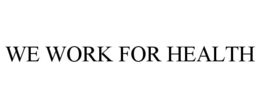 WE WORK FOR HEALTH trademark