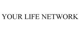 YOUR LIFE NETWORK trademark