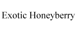 EXOTIC HONEYBERRY trademark