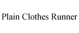 PLAIN CLOTHES RUNNER trademark