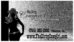 THE DIRTY COWGIRL BOUTIQUE CLOTHING & ACCESSORIES (714) 261-1900 TEMECULA, CA. WWW.THEDIRTYCOWGIRL.COM trademark
