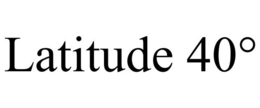 LATITUDE 40° trademark