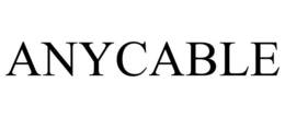 ANYCABLE trademark