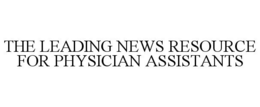 THE LEADING NEWS RESOURCE FOR PHYSICIAN ASSISTANTS trademark